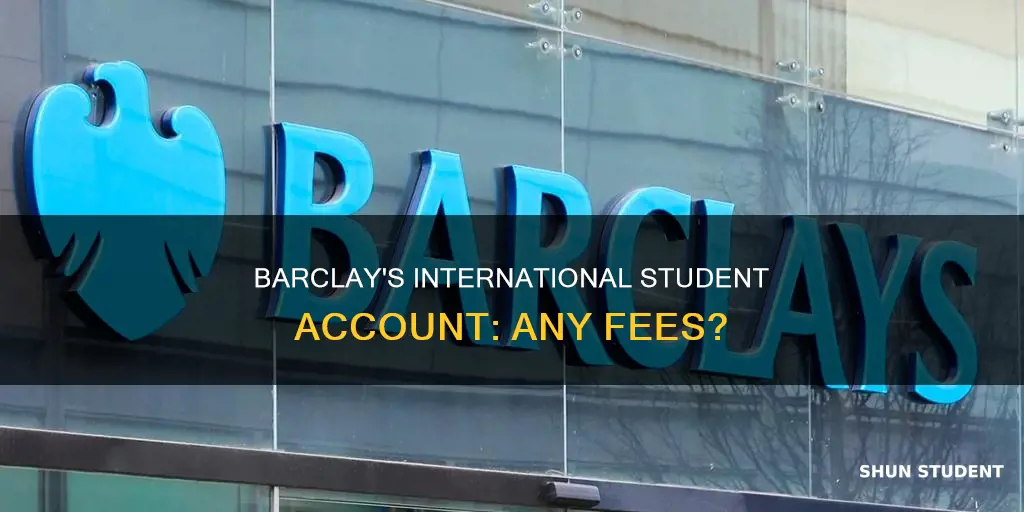 does barclay international student account have fee