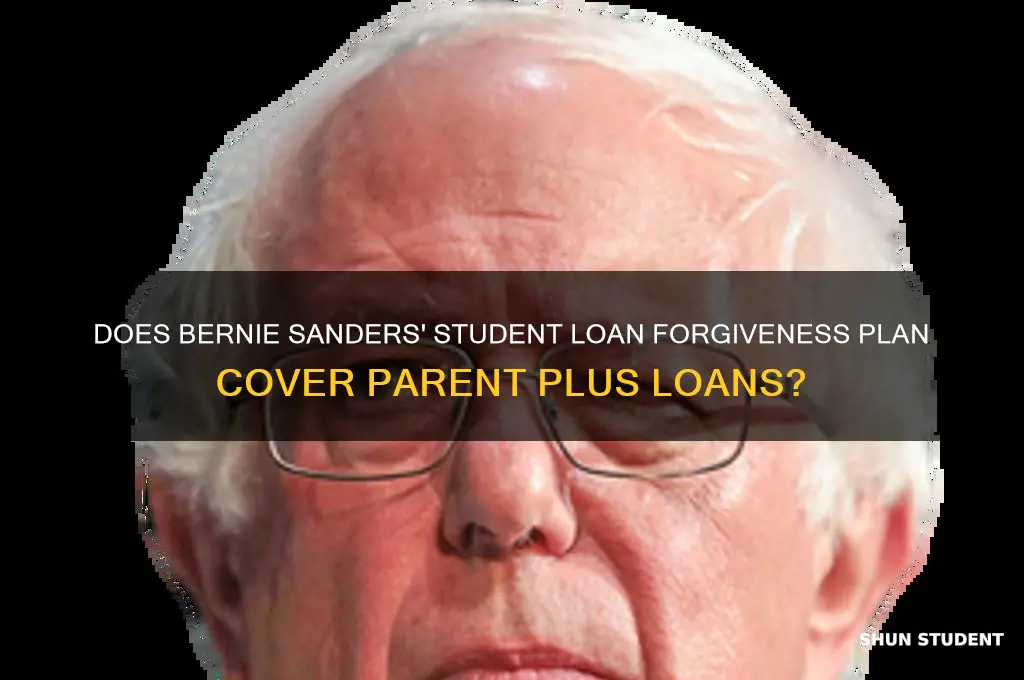 does bernie sanders student loan forgiveness include parent plus loans