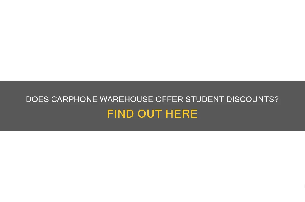does carphone warehouse do student discount
