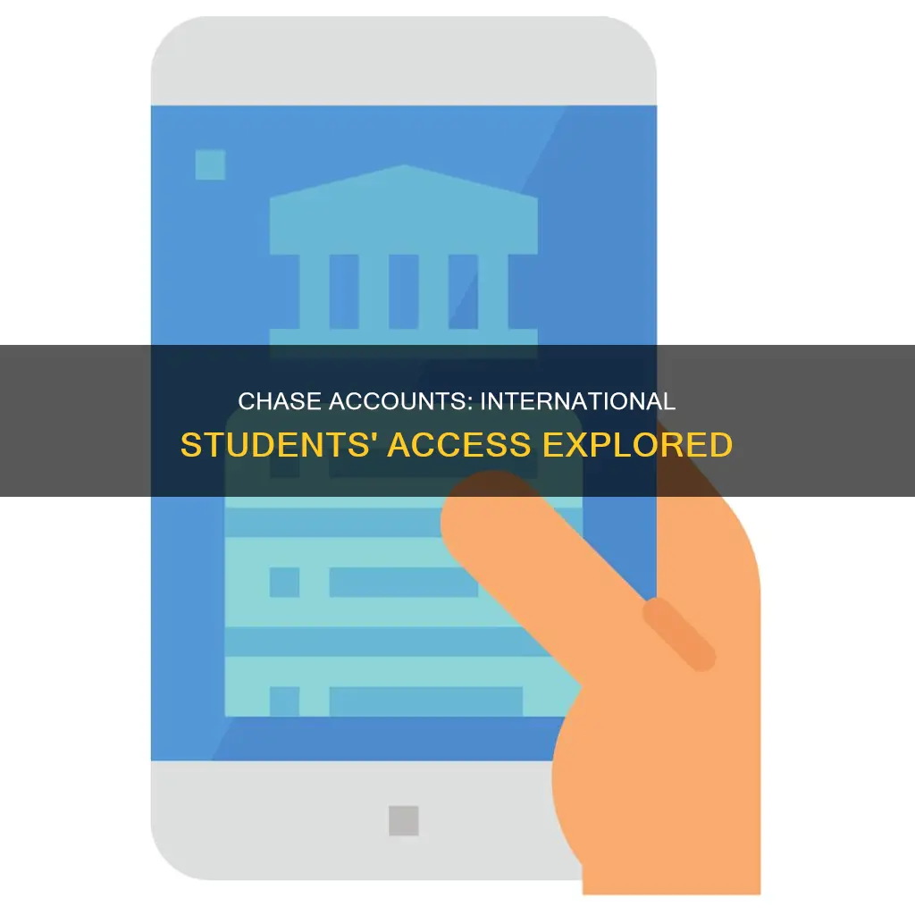 does chase open accounts for international students
