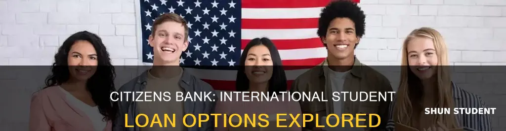 does citizens bank offer international student loans