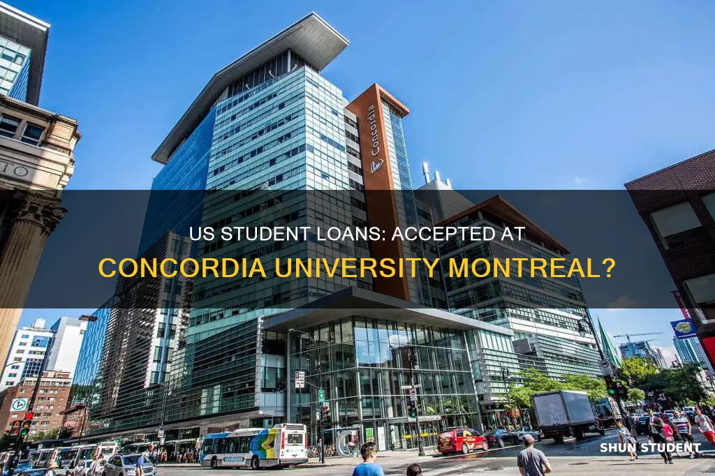 does concordia university montreal accept us student loans