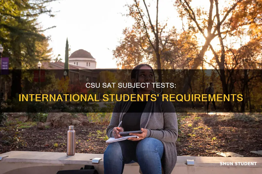 does csu require sat subject tests for international students