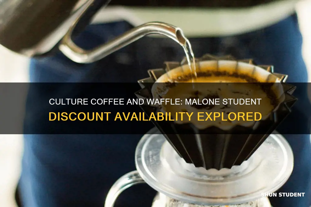 does culture coffee and waffle offer a malone student discount