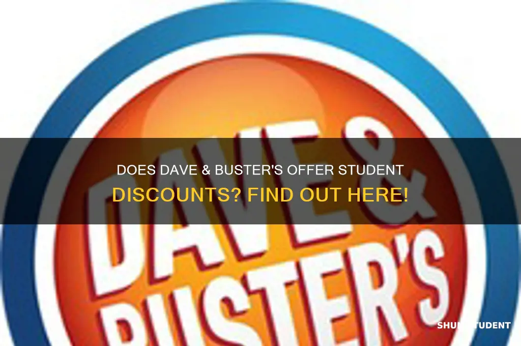 does dave and busters have a student discount