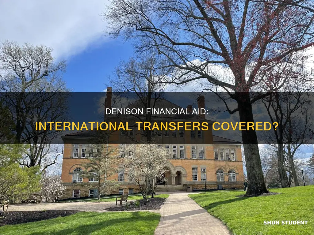does denison provide full financial aid to international transfer students