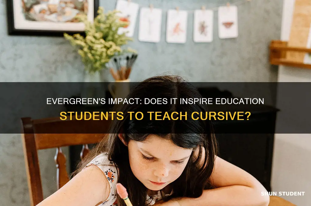 does evergreen encourage education students to teach cursive