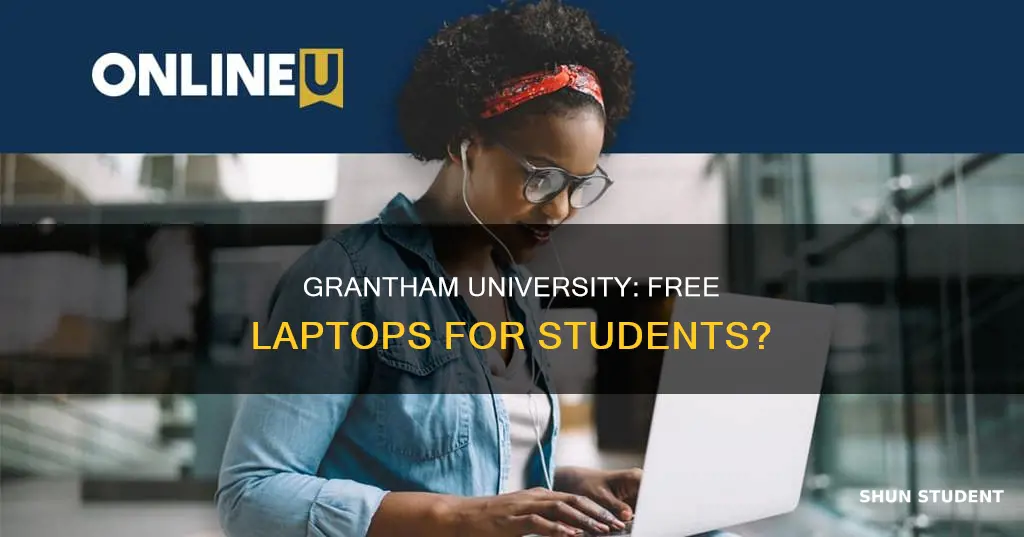 does grantham university give laptops to students
