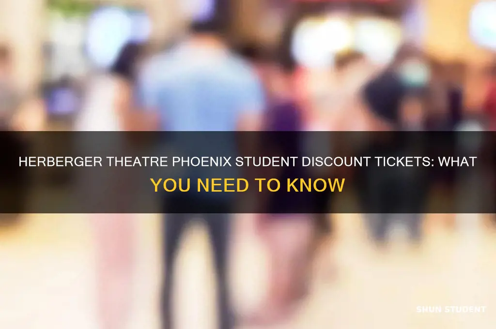 does herberger theatre phoenix offer student discount tickets