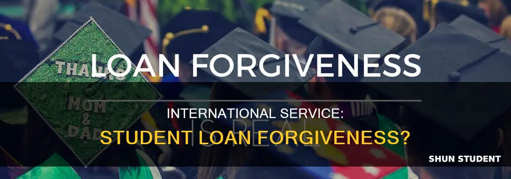 does international service count for student loan forgiveness