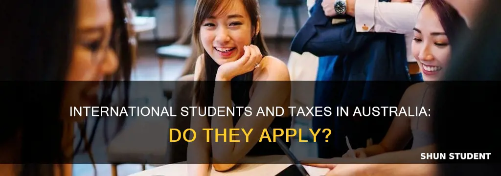 does international students habe to pay taxes in australia