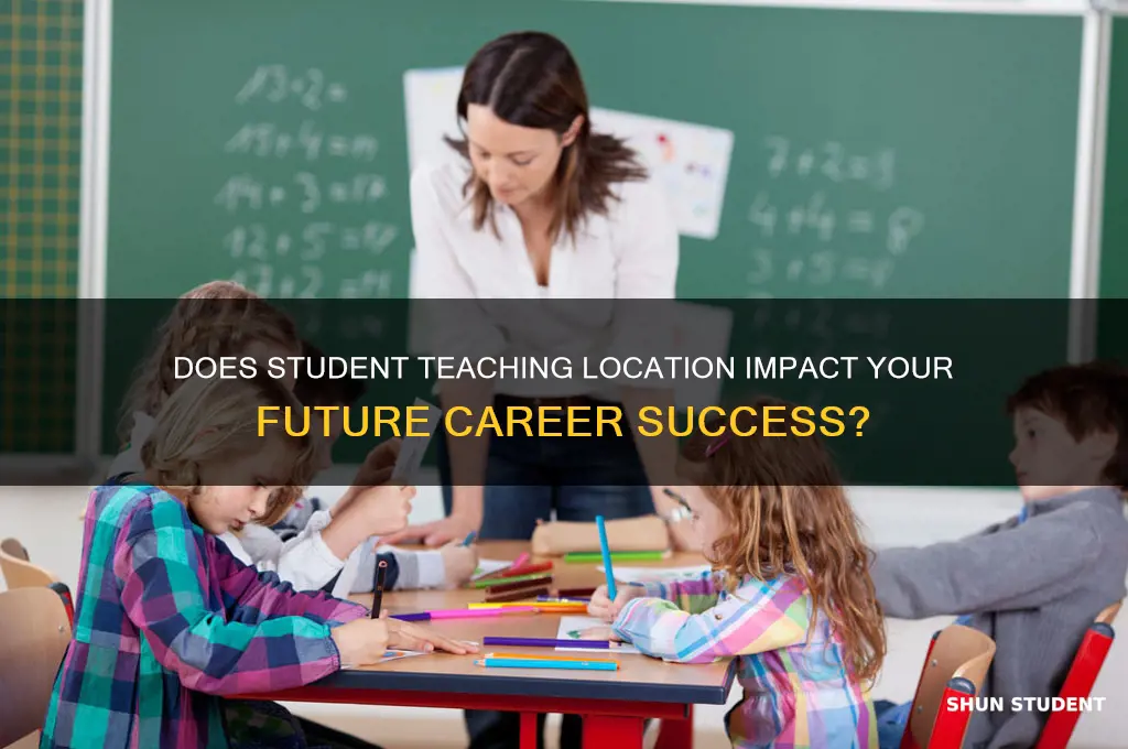 does it matter where you student teache