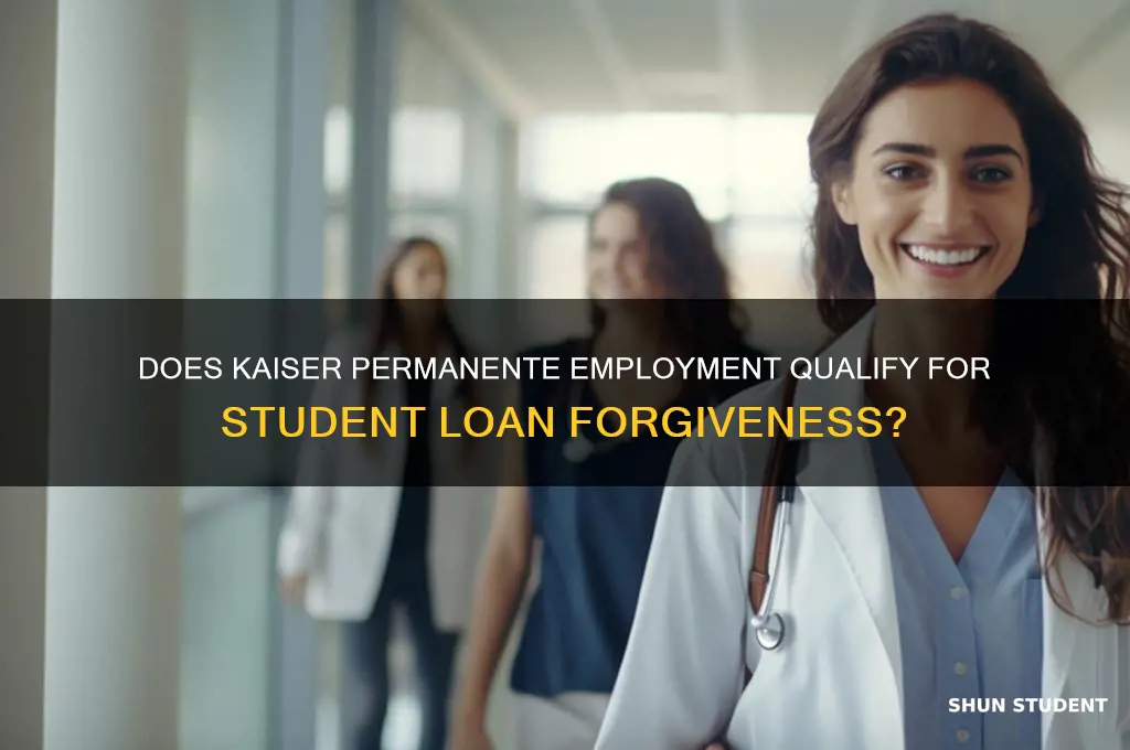 does kaiser qualify for student loan forgiveness