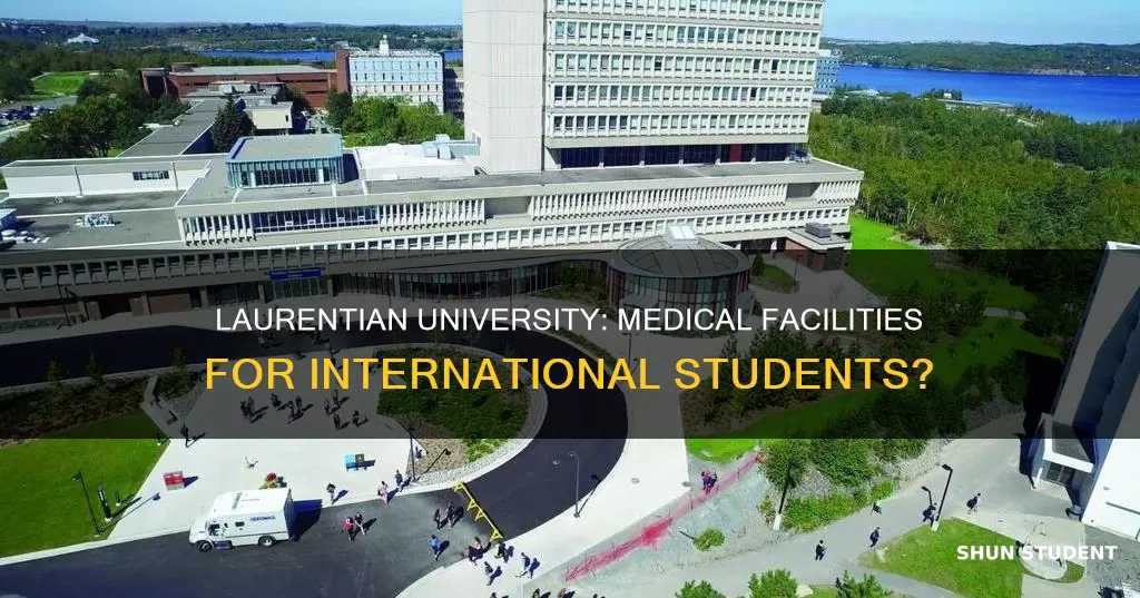 does laurentian university provide medical facility to international students