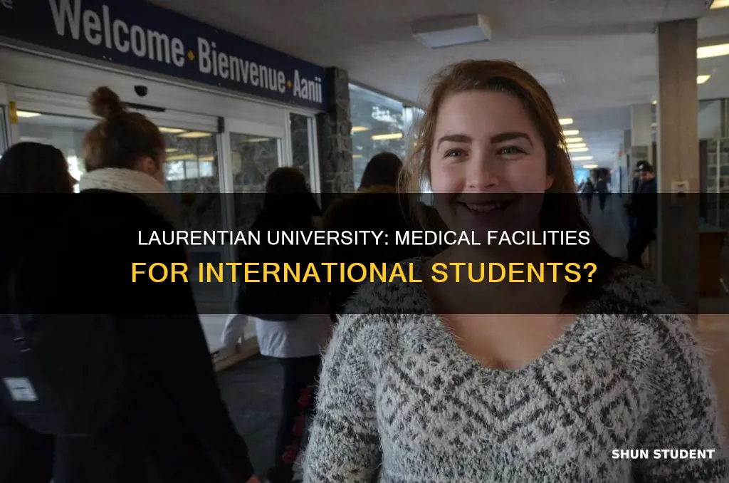does laurentian university provide medical facility to international students