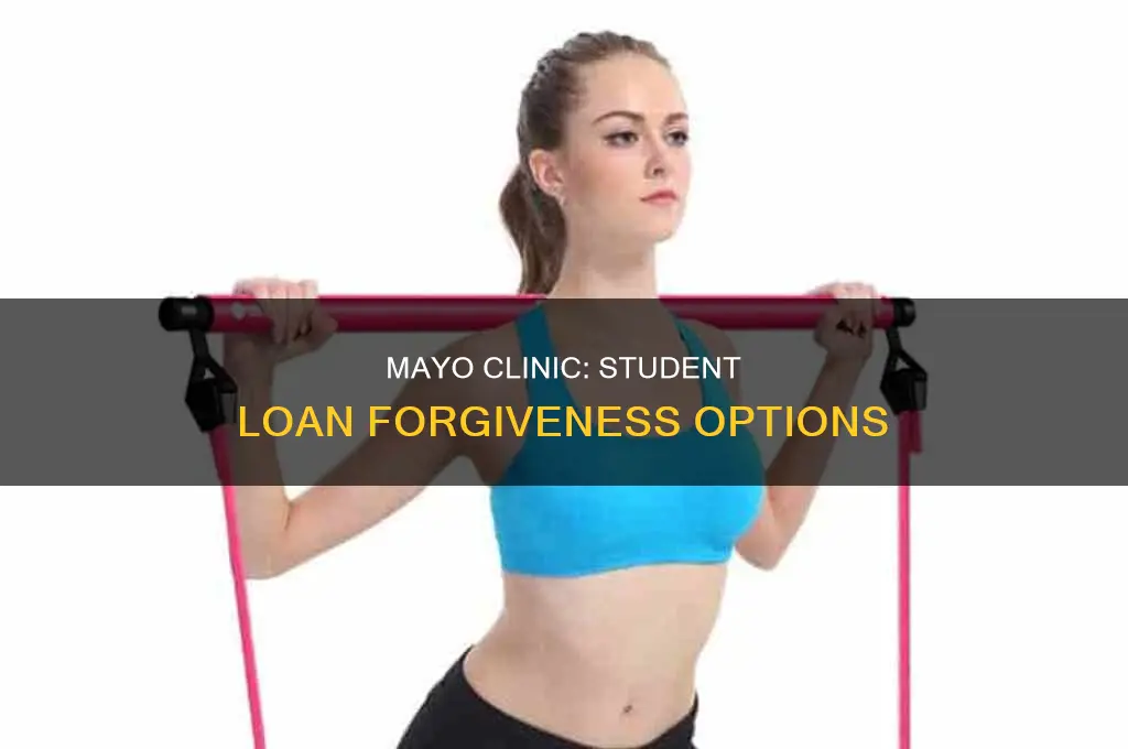 does mayo clinic pay student loan forgiveness