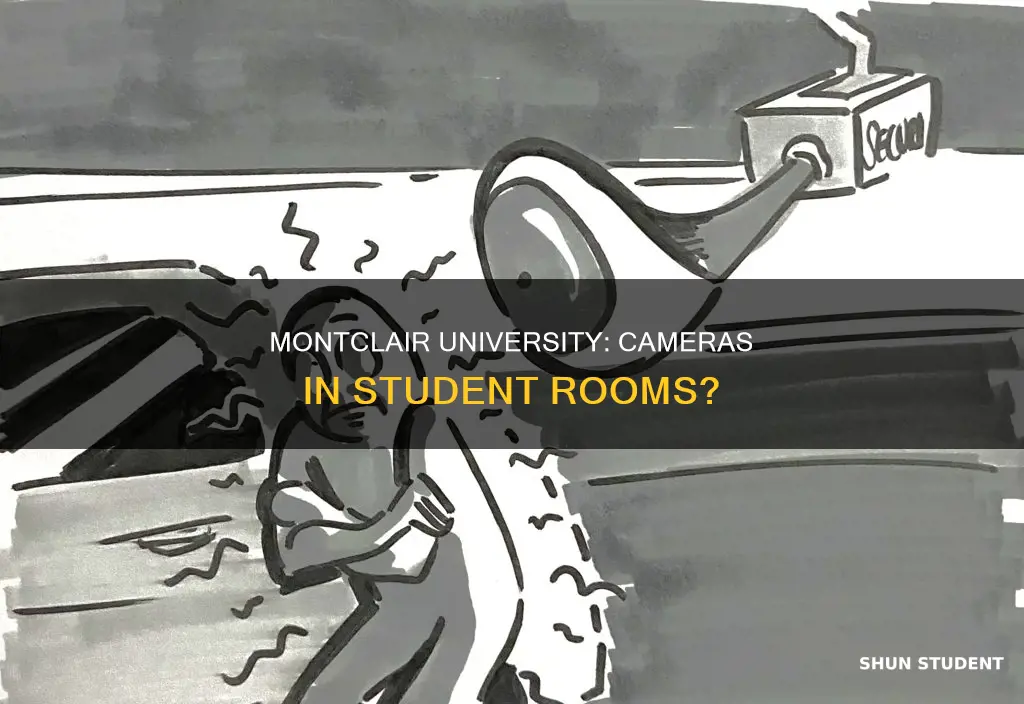 does montclair university have cameras in students rooms