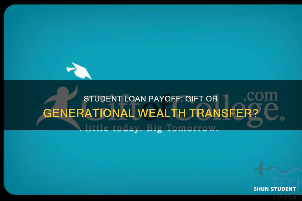 does paying off my son student loan a gift