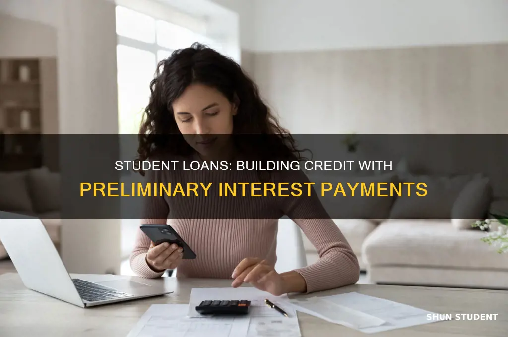 does paying preliminary interest on student loans build credit