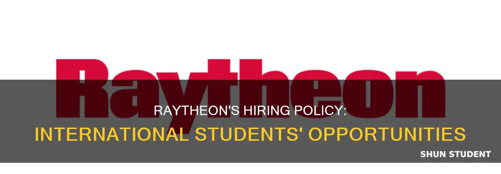 does raytheon hire international students