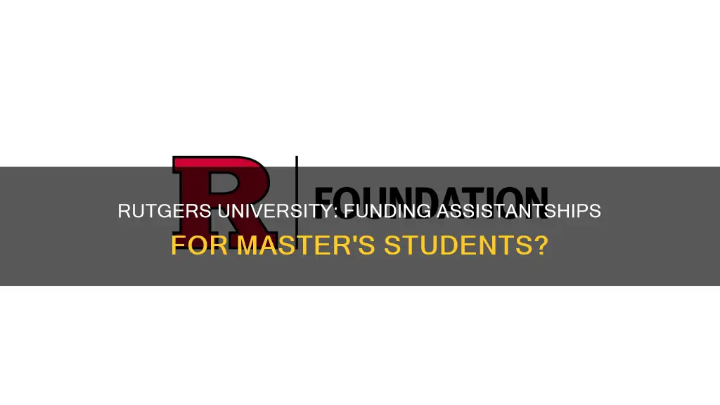 does rutgers university fund assistantships for masters students