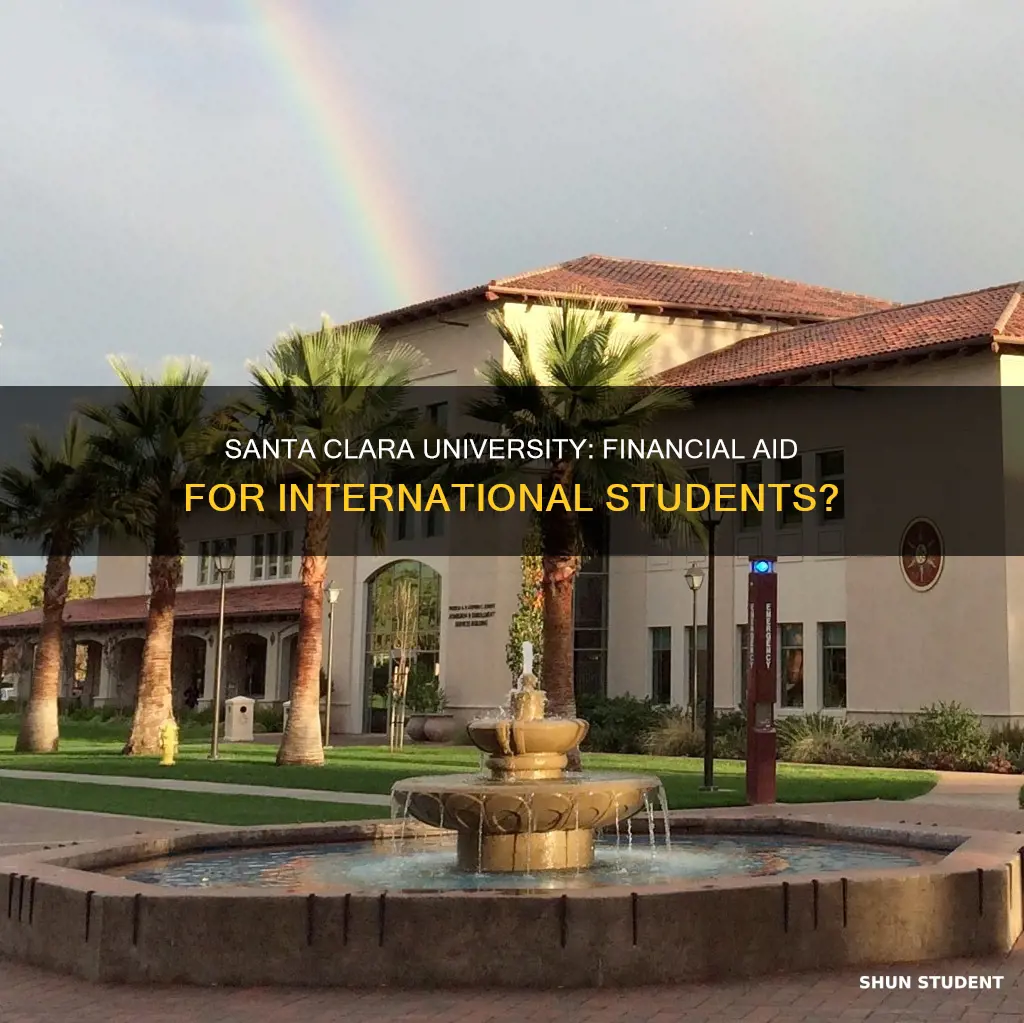does santa clara university give financial aid to international students