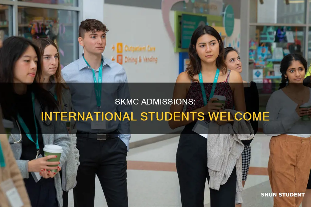 does skmc admit international students