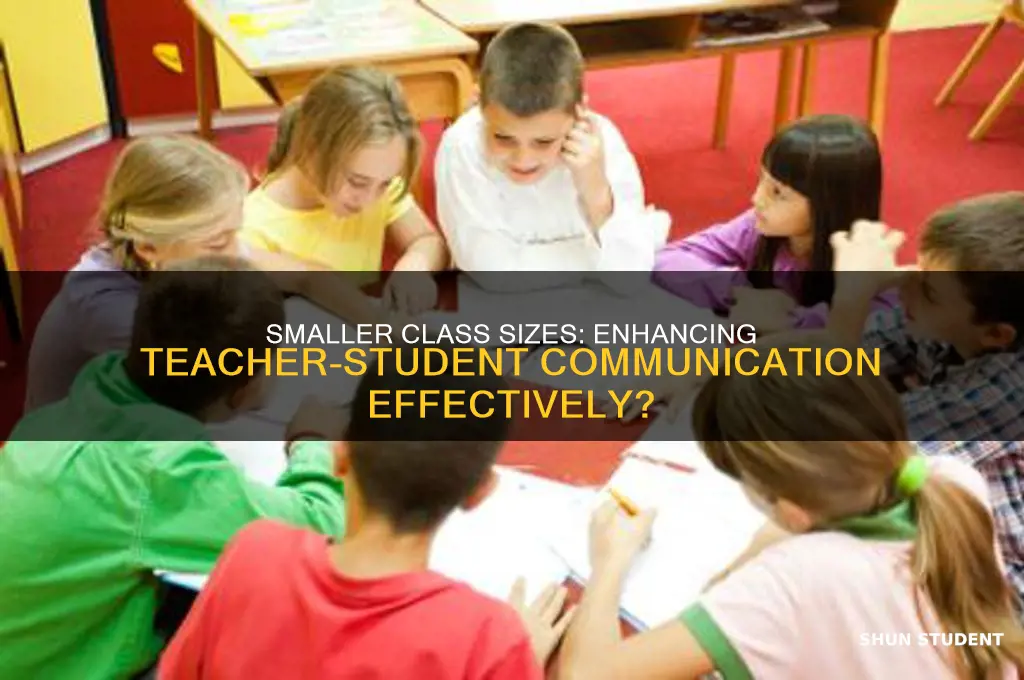 does smaller class sizes improve teacher individual communication with students