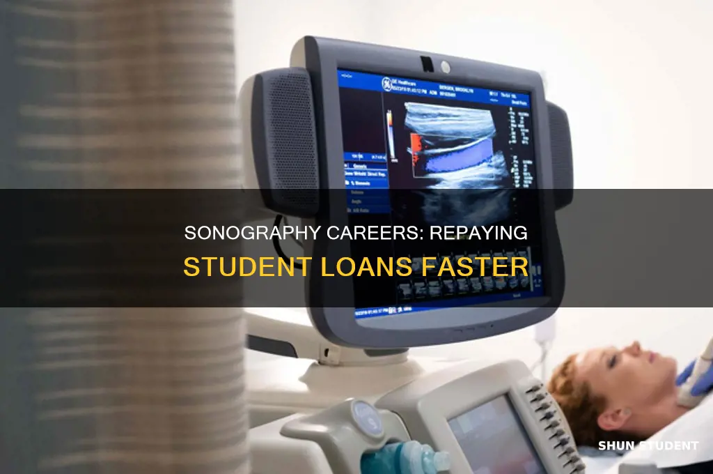 does sonography jobs help pay off student loans