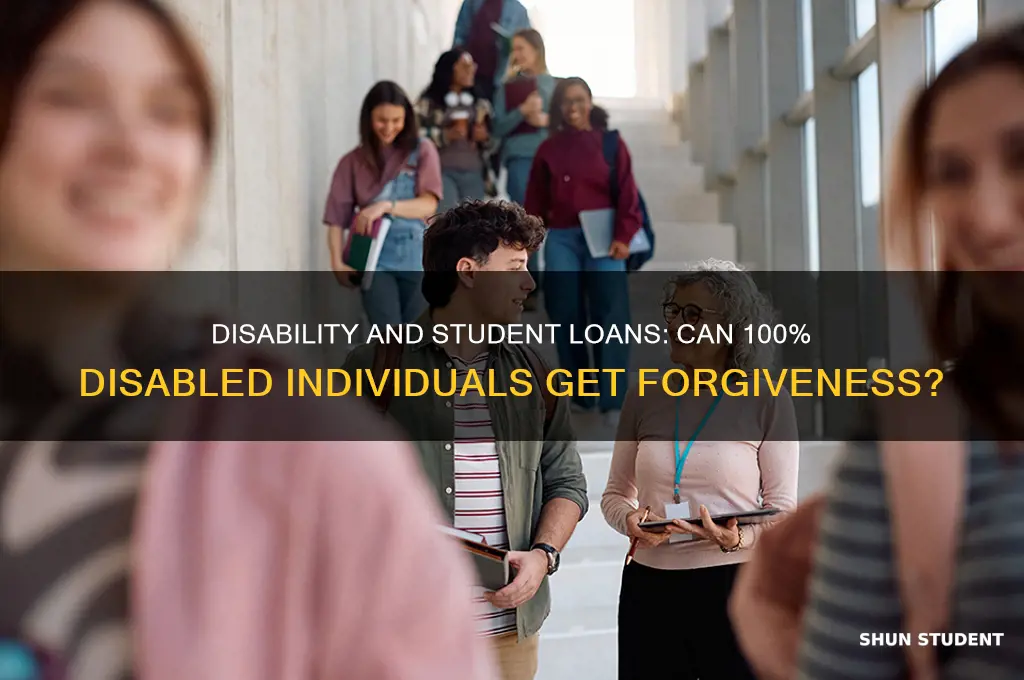 does student loans get forgiven if you are 100 disabled