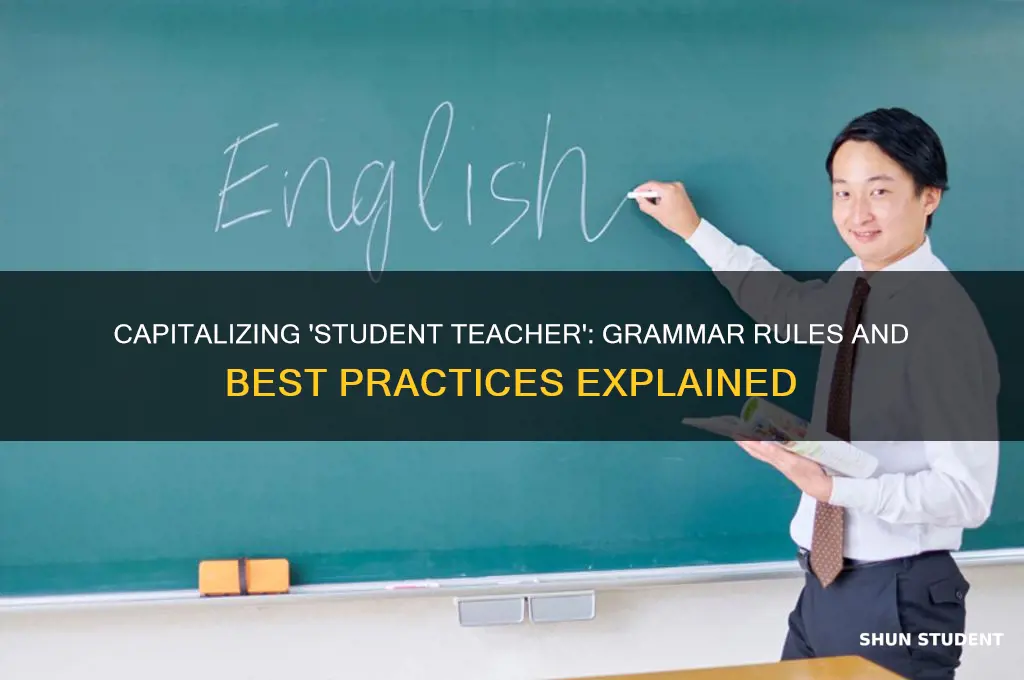 does student teacher need to be capitalized