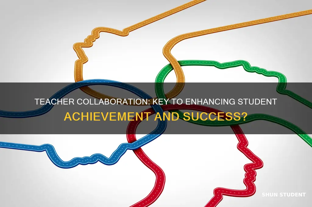 does teacher collaboration improve student achievement