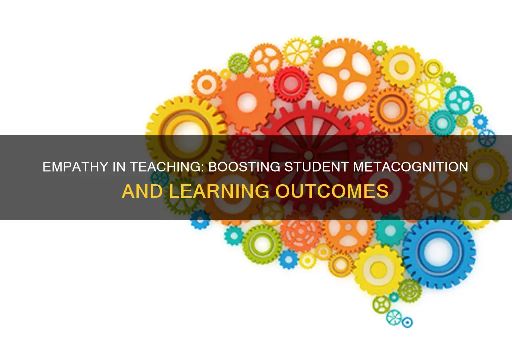 does teacher empathy affect student metacognition