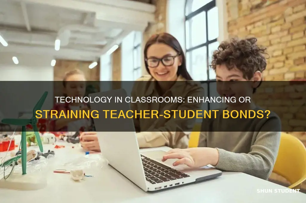 does technology in the classroom harm teacher student relationships or