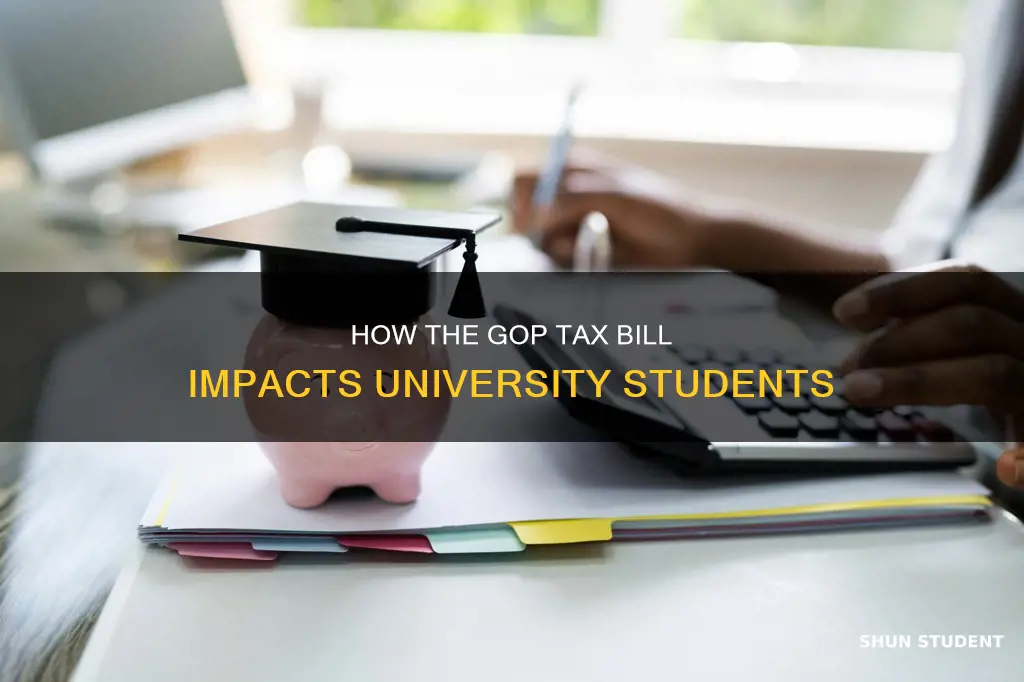 does the gop tax bill affect university students