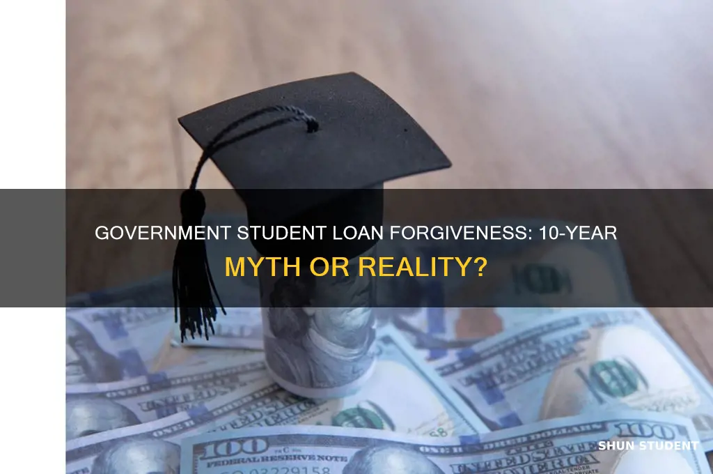 does the government forgive student loans after 10 years