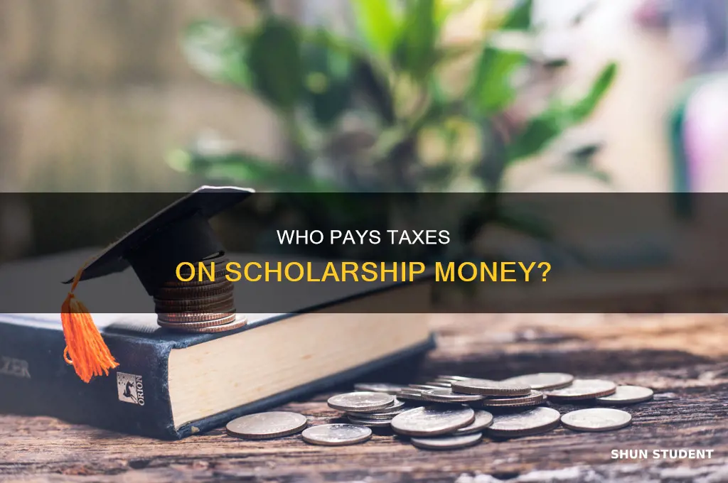 does the parent or student pay taxes on scholarship money