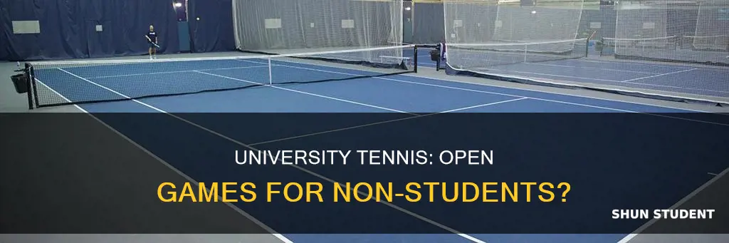 does university tennis provide games for non students