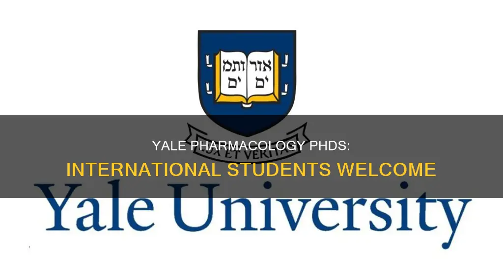 does yale university provide phd in pharmacology for foreign students