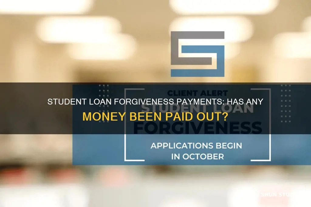 has any money been paid out for student loan forgiveness