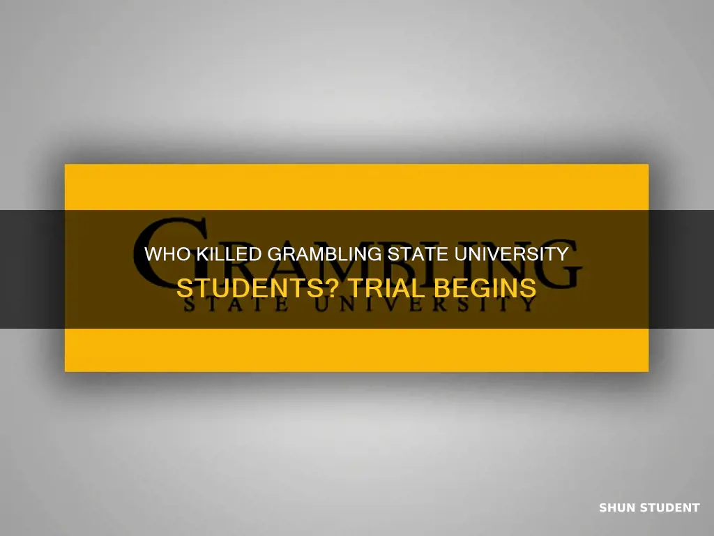 has trial started for students killed at grambling state university