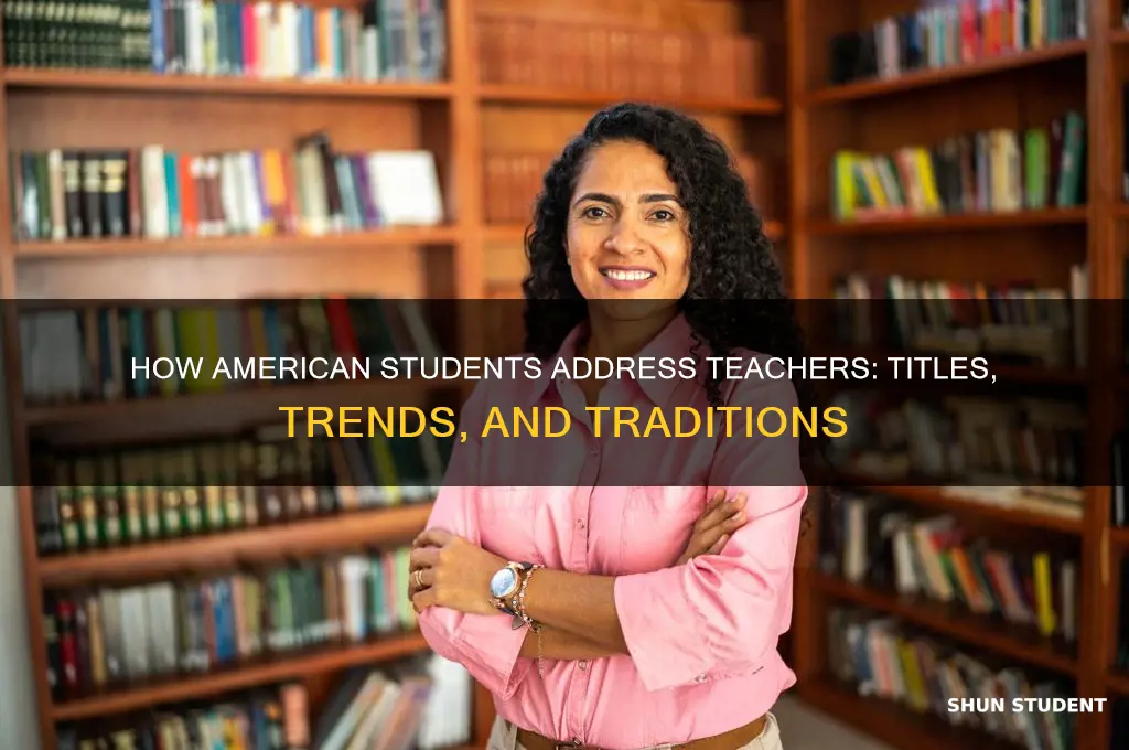 how american students call their teacher