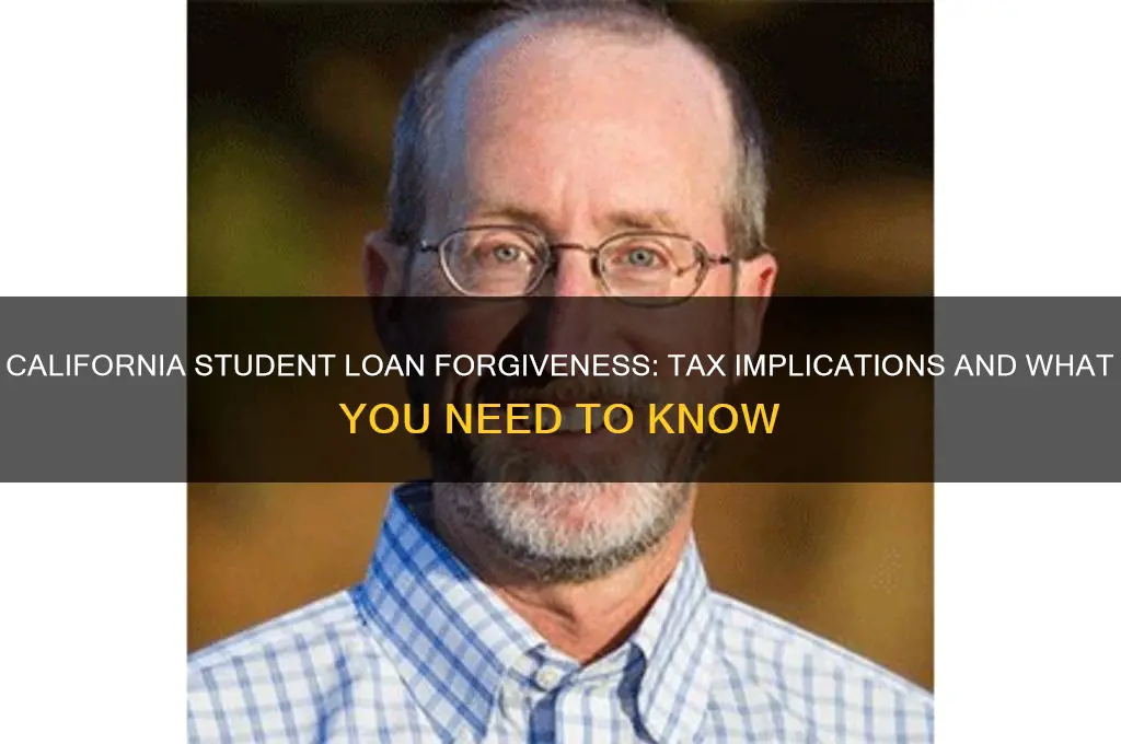 how are taxes impacted by student loan forgiveness california