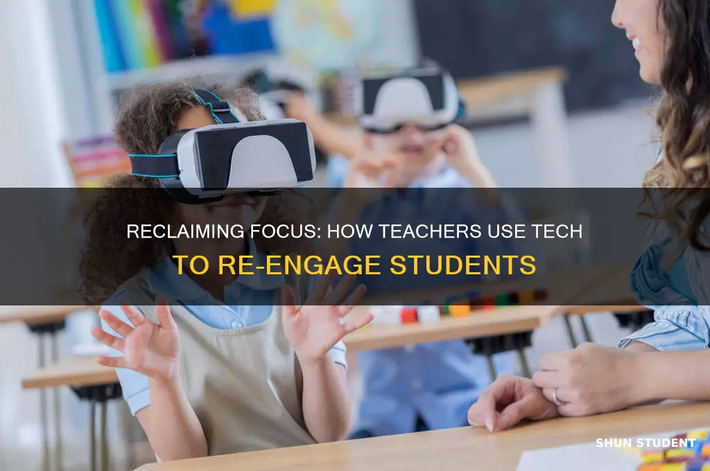 how are teacher getting students attention back with technology