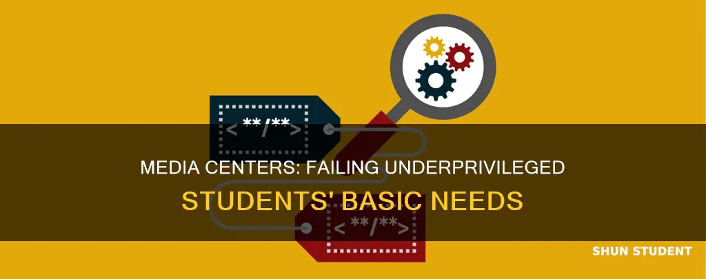 how are university media centers currently failing underprivileged students