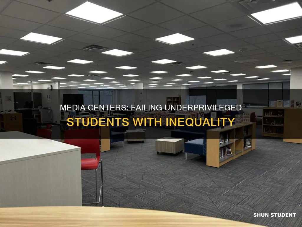 how are university media centers currently failing underprivileged students