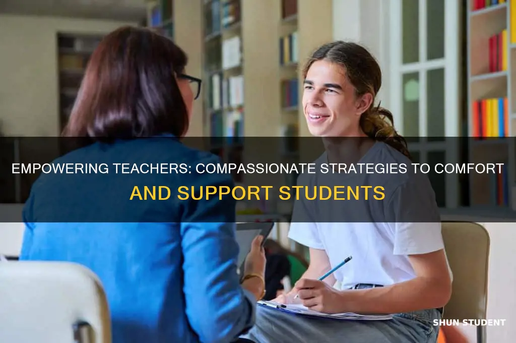 how can a teacher comfort a student
