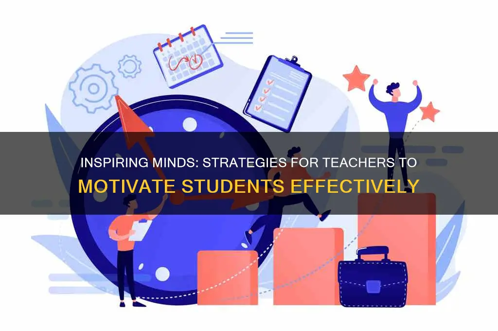 how can a teacher motivate students for effective learning