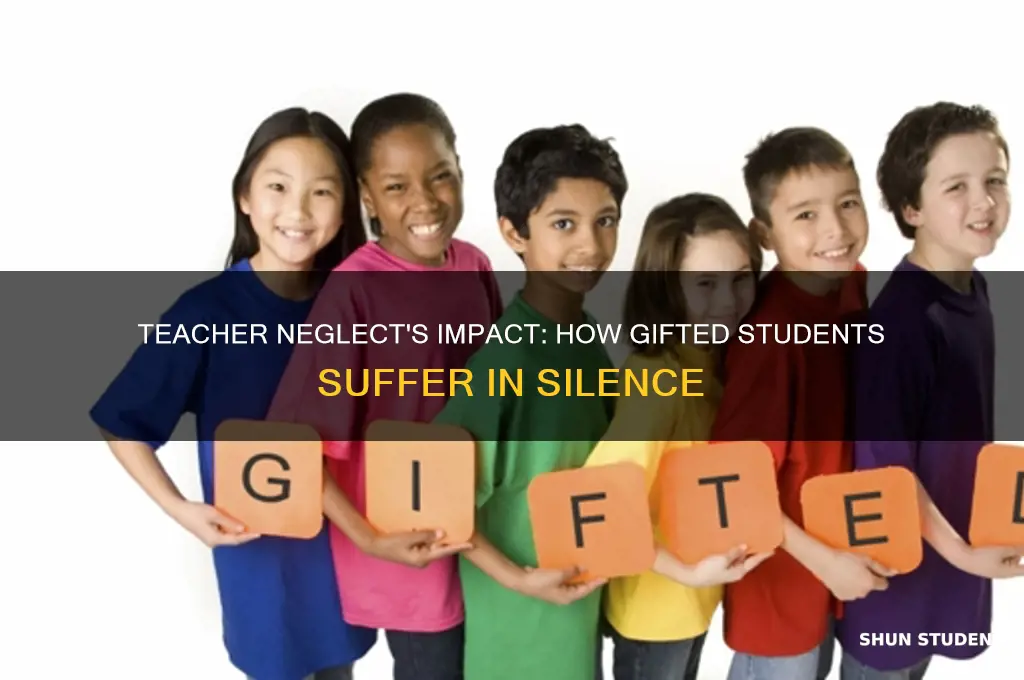 how can a teacher neglectance affect a gifted student