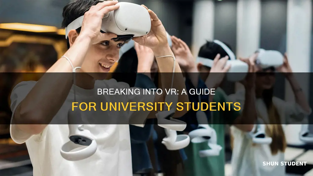 how can a university student get into the vr industry